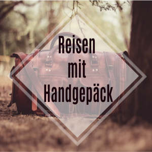 Reisen mit Handgepäck - so geht's!